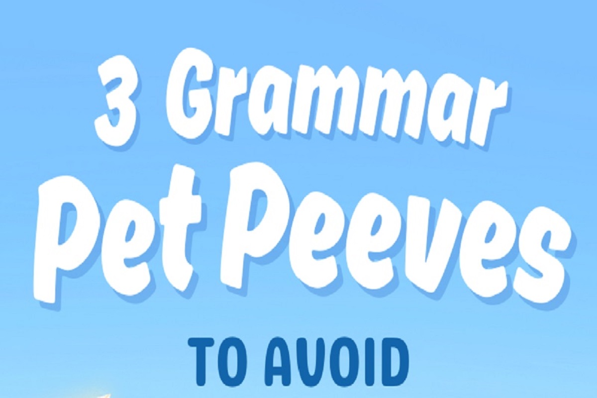 3 Grammar Pet Peeves to Avoid